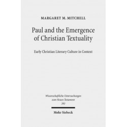 Paul and the Emergence of Christian Textuality: Early Christian Literary Culture in Context. Collected Essays, Volume 1