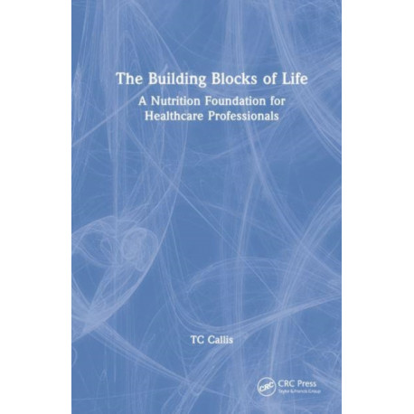 The Building Blocks of Life: A Nutrition Foundation for Healthcare Professionals