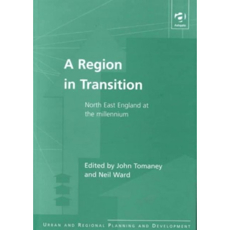 A Region in Transition: North East England at the Millennium