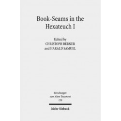 Book-Seams in the Hexateuch I: The Literary Transitions Between the Books of Genesis/Exodus and Joshua/Judges