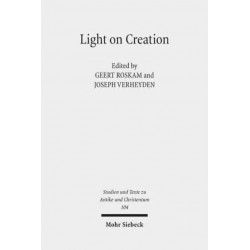 Light on Creation: Ancient Commentators in Dialogue and Debate on the Origin of the World
