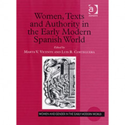 Women, Texts and Authority in the Early Modern Spanish World