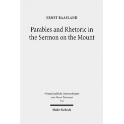 Parables and Rhetoric in the Sermon on the Mount: New Approaches to a Classical Text