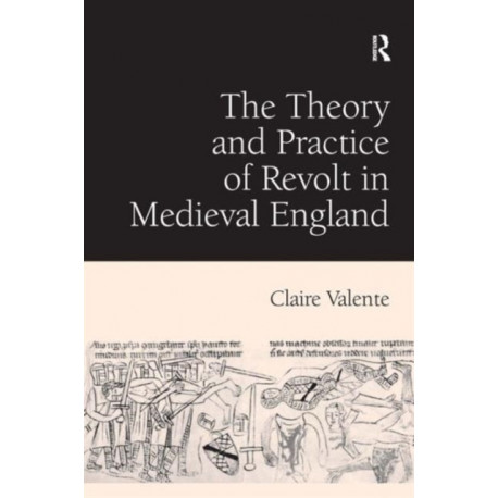 The Theory and Practice of Revolt in Medieval England