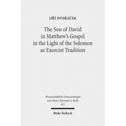 The Son of David in Matthew's Gospel in the Light of the Solomon as Exorcist Tradition