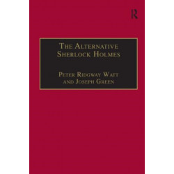 The Alternative Sherlock Holmes: Pastiches, Parodies and Copies