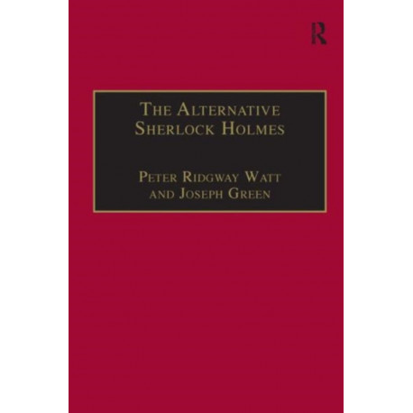 The Alternative Sherlock Holmes: Pastiches, Parodies and Copies