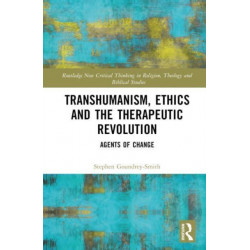 Transhumanism, Ethics and the Therapeutic Revolution: Agents of Change