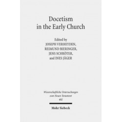 Docetism in the Early Church: The Quest for an Elusive Phenomenon