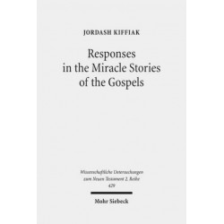 Responses in the Miracle Stories of the Gospels: Between Artistry and Inherited Tradition