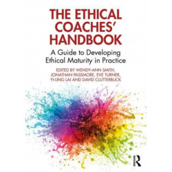 The Ethical Coaches’ Handbook: A Guide to Developing Ethical Maturity in Practice