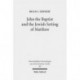 John the Baptist and the Jewish Setting of Matthew