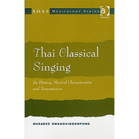 Thai Classical Singing: Its History, Musical Characteristics and Transmission