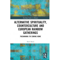 Alternative Spirituality, Counterculture, and European Rainbow Gatherings: Pachamama, I’m Coming Home