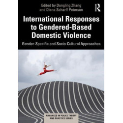 International Responses to Gendered-Based Domestic Violence: Gender-Specific and Socio-Cultural Approaches