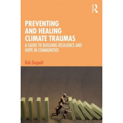 Preventing and Healing Climate Traumas: A Guide to Building Resilience and Hope in Communities