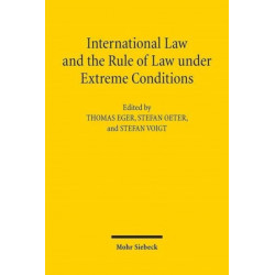 International Law and the Rule of Law under Extreme Conditions: An Economic Perspective. Contributions to the XIVth Travemunde Symposium on the Economic Analysis of Law (March 27-29, 2014)