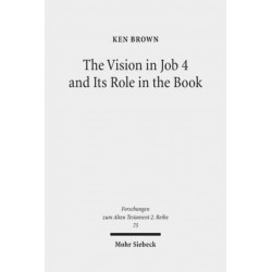 The Vision in Job 4 and Its Role in the Book: Reframing the Development of the Joban Dialogues. Studies of the Sofja Kovalevskaja Research Group on Early Jewish Monotheism. Vol. IV
