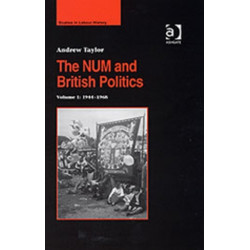 The NUM and British Politics: Volume 1: 1944-1968