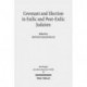Covenant and Election in Exilic and Post-Exilic Judaism: Studies of the Sofja Kovalevskaja Research Group on Early Jewish Monotheism Vol. V