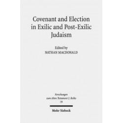 Covenant and Election in Exilic and Post-Exilic Judaism: Studies of the Sofja Kovalevskaja Research Group on Early Jewish Monotheism Vol. V