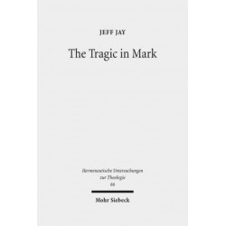 The Tragic in Mark: A Literary-Historical Interpretation