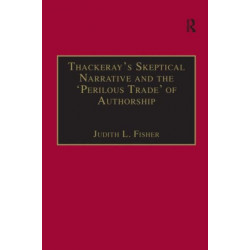 Thackeray?s Skeptical Narrative and the ?Perilous Trade? of Authorship