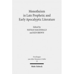 Monotheism in Late Prophetic and Early Apocalyptic Literature: Studies of the Sofja Kovalevskaja Research Group on Early Jewish Monotheism Vol. III