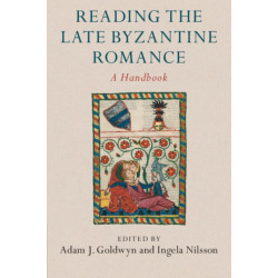 Reading the Late Byzantine Romance: A Handbook