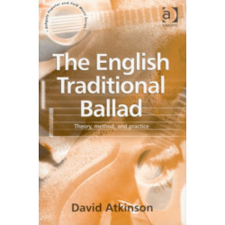 The English Traditional Ballad: Theory, Method, and Practice
