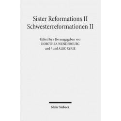 Sister Reformations II - Schwesterreformationen II: Reformations and Ethics in Germany and in England - Reformation und Ethik in Deutschland und in England