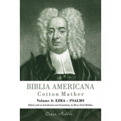 Biblia Americana: America's First Bible Commentary. A Synoptic Commentary on the Old and New Testaments. Volume 4: Ezra - Psalms