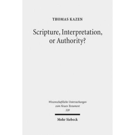 Scripture, Interpretation, or Authority?: Motives and Arguments in Jesus' Halakic Conflicts