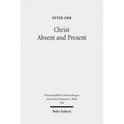 Christ Absent and Present: A Study in Pauline Christology