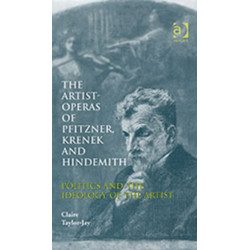 The Artist-Operas of Pfitzner, Krenek and Hindemith: Politics and the Ideology of the Artist