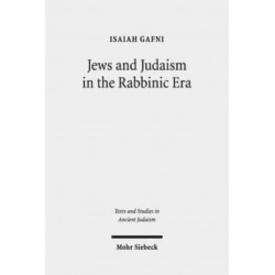 Jews and Judaism in the Rabbinic Era: Image and Reality - History and Historiography