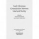 Early Christian Communities Between Ideal and Reality
