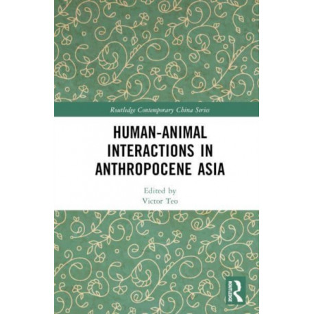 Human-Animal Interactions in Anthropocene Asia