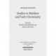 Studies in Matthew and Early Christianity