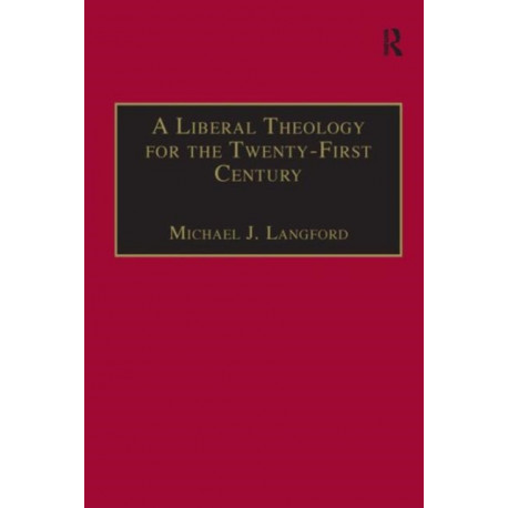 A Liberal Theology for the Twenty-First Century: A Passion for Reason