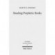 Reading Prophetic Books: Form, Intertextuality, and Reception in Prophetic and Post-Biblical Literature