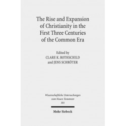 The Rise and Expansion of Christianity in the First Three Centuries of the Common Era