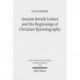 Ancient Jewish Letters and the Beginnings of Christian Epistolography