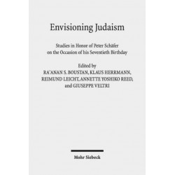 Envisioning Judaism: Studies in Honor of Peter Schafer on the Occasion of his Seventieth Birthday