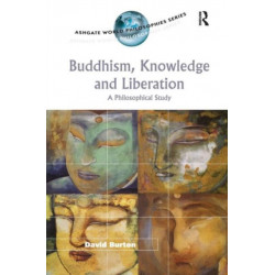Buddhism, Knowledge and Liberation: A Philosophical Study