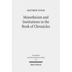 Monotheism and Institutions in the Book of Chronicles: Temple, Priesthood, and Kingship in Post-Exilic Perspective. Studies of the Sofja Kovalevskaja Research Group on Early Jewish Monotheism. Vol. I