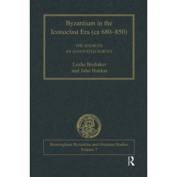 Byzantium in the Iconoclast Era (ca 680–850): The Sources: An Annotated Survey