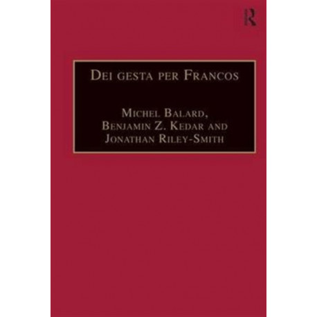Dei gesta per Francos: Etudes sur les croisades dediees a Jean Richard - Crusade Studies in Honour of Jean Richard