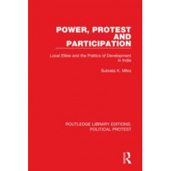 Power, Protest and Participation: Local Elites and the Politics of Development in India
