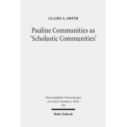 Pauline Communities as 'Scholastic Communities': A Study of the Vocabulary of 'Teaching' in 1 Corinthians, 1 and 2 Timothy and Titus